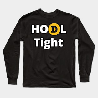 Dogecoin HODL Tight Design Bold White Letters Long Sleeve T-Shirt